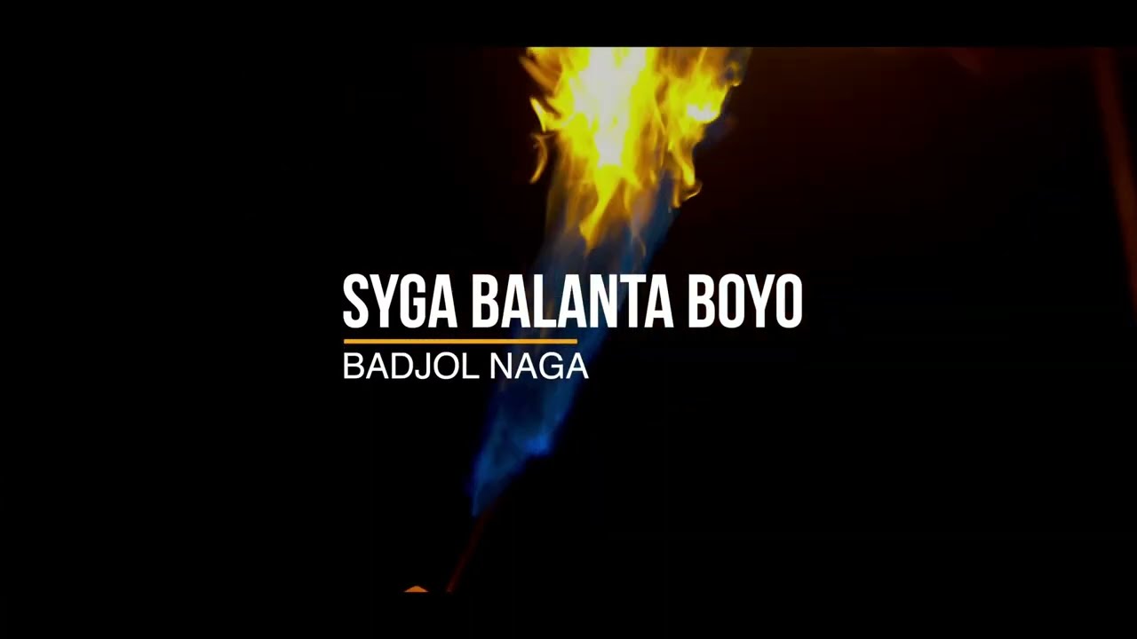 Syga Balanta Boyoh - Badjol Naga (clip officiel)