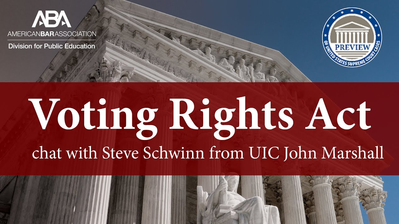 Voting Rights Act ABA Preview SCOTUS chat with Steve Schwinn from UIC John Marshall