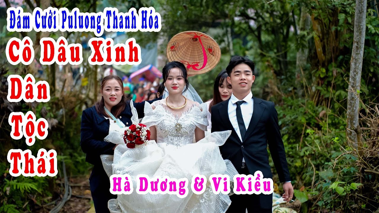 ĐÁM CƯỚI PÙ LUÔNG | HÀ DƯƠNG & VI KIỀU | phong tục đẹp người thái  THÔN NÔNG CÔNG PULUÔNG THANH HÓA