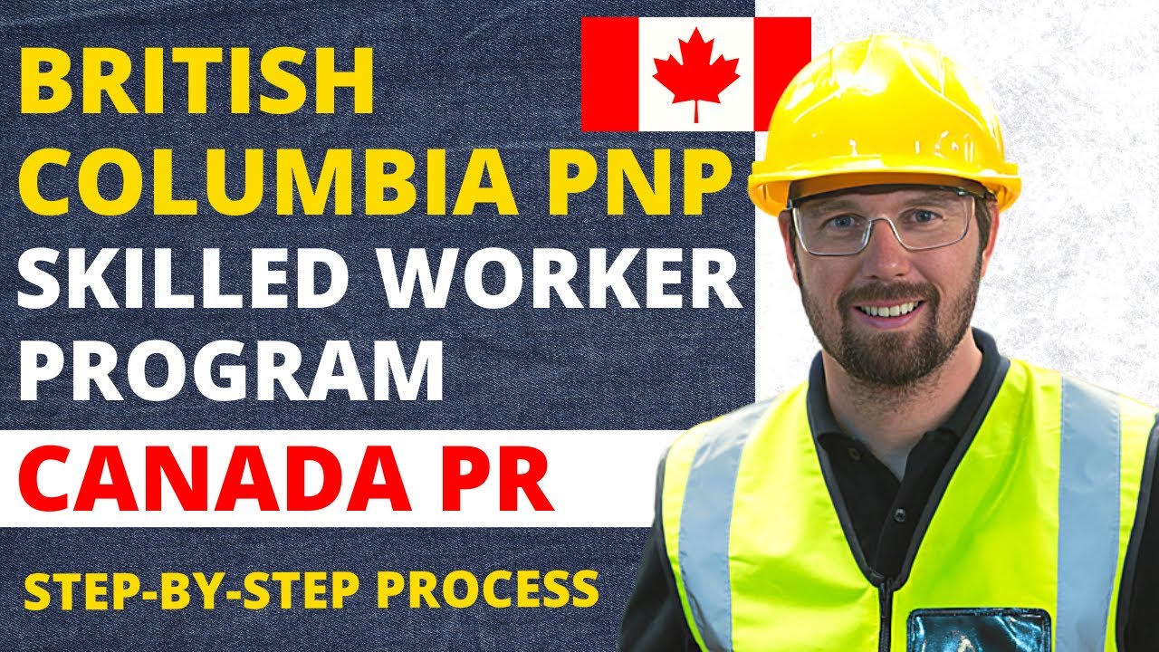 British Columbia Skilled Worker PNP Stream | Step by Step Process