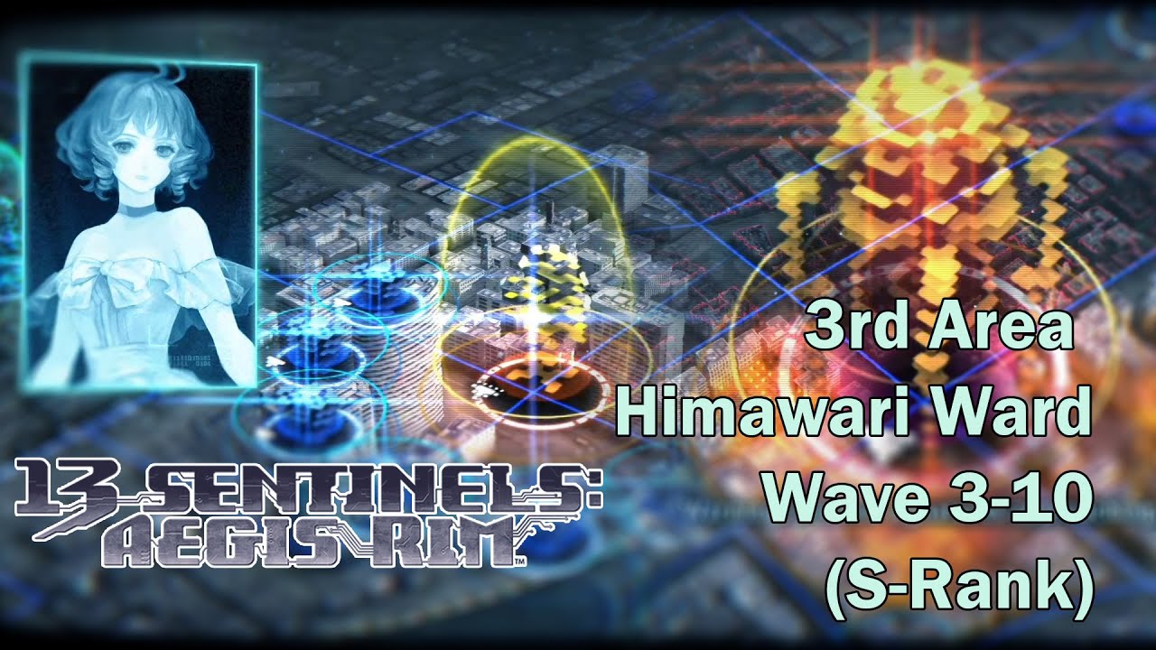 13 Sentinels: Aegis Rim: 3rd Area Himawari Ward S-Rank (Wave 3-10)