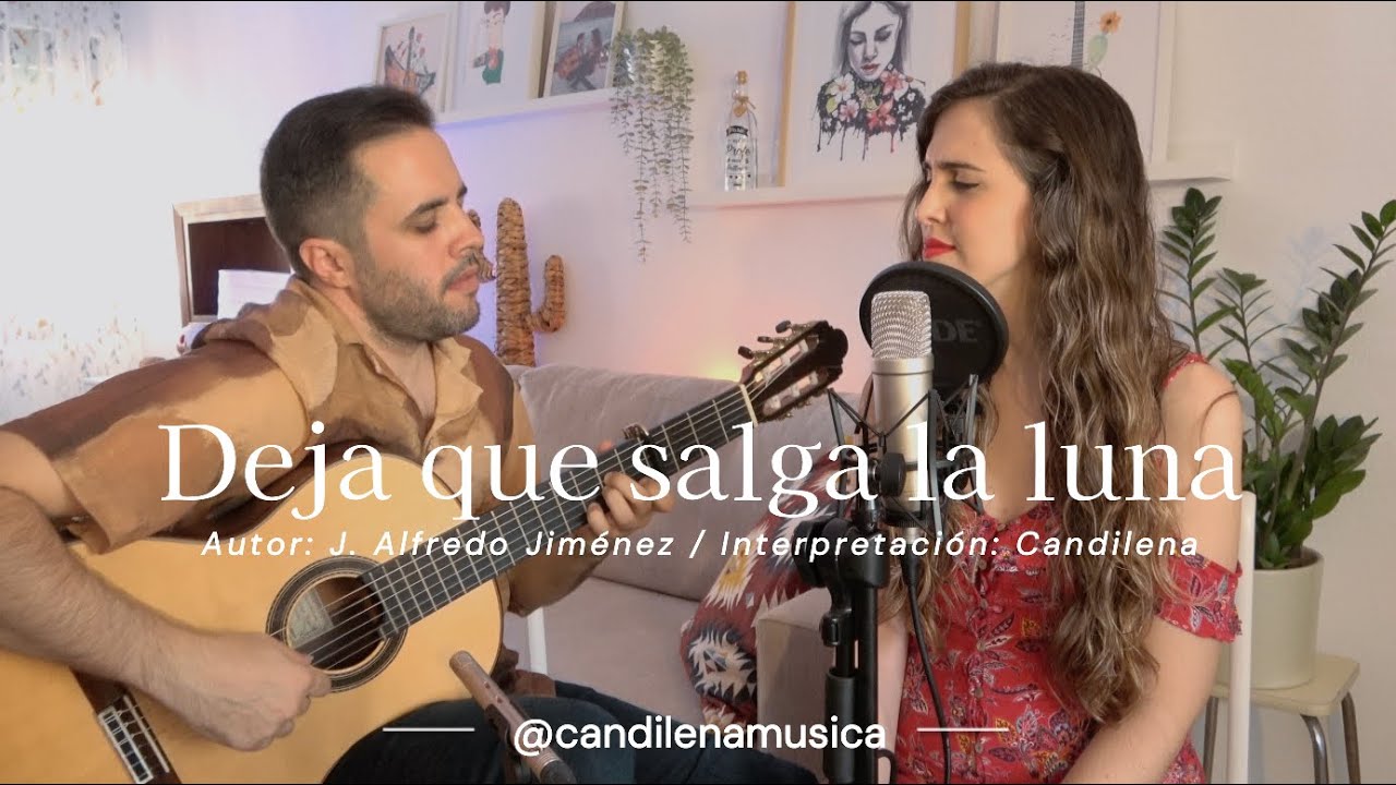 Candilena - Deja que salga la luna (J.Alfredo Jim&eacute;nez)