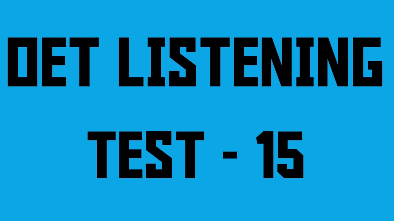 OET LISTENING TEST - FIFTEEN