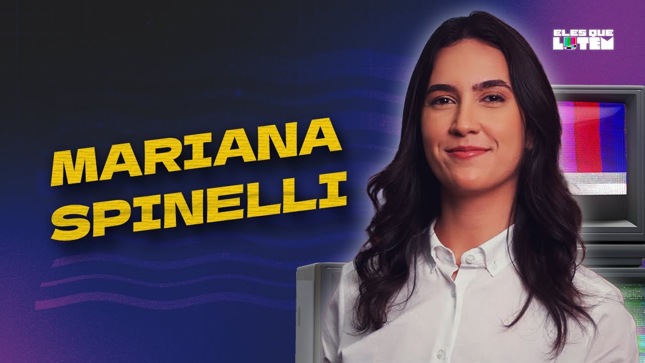 MARIANA SPINELLI - Eles que Lutem