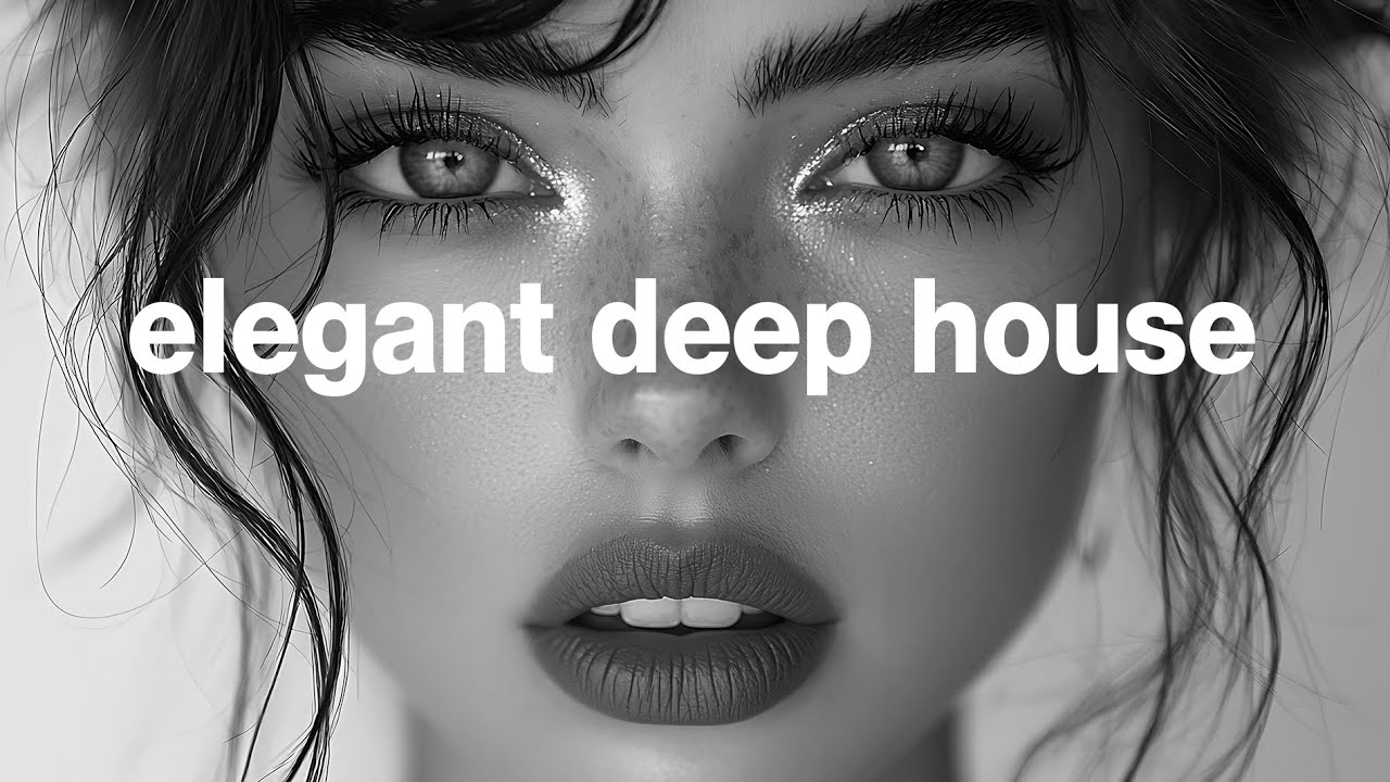 Elegant Deep House - Classy Vibes & Subtle Rhythms Mix 2024