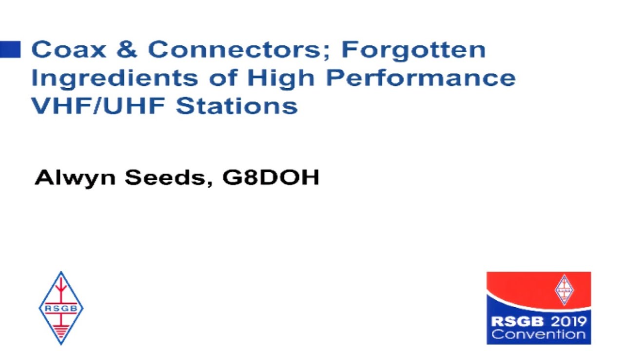 RSGB 2019 Convention lecture - Coax and connectors: forgotten ingredient of high-performance VHF/UHF