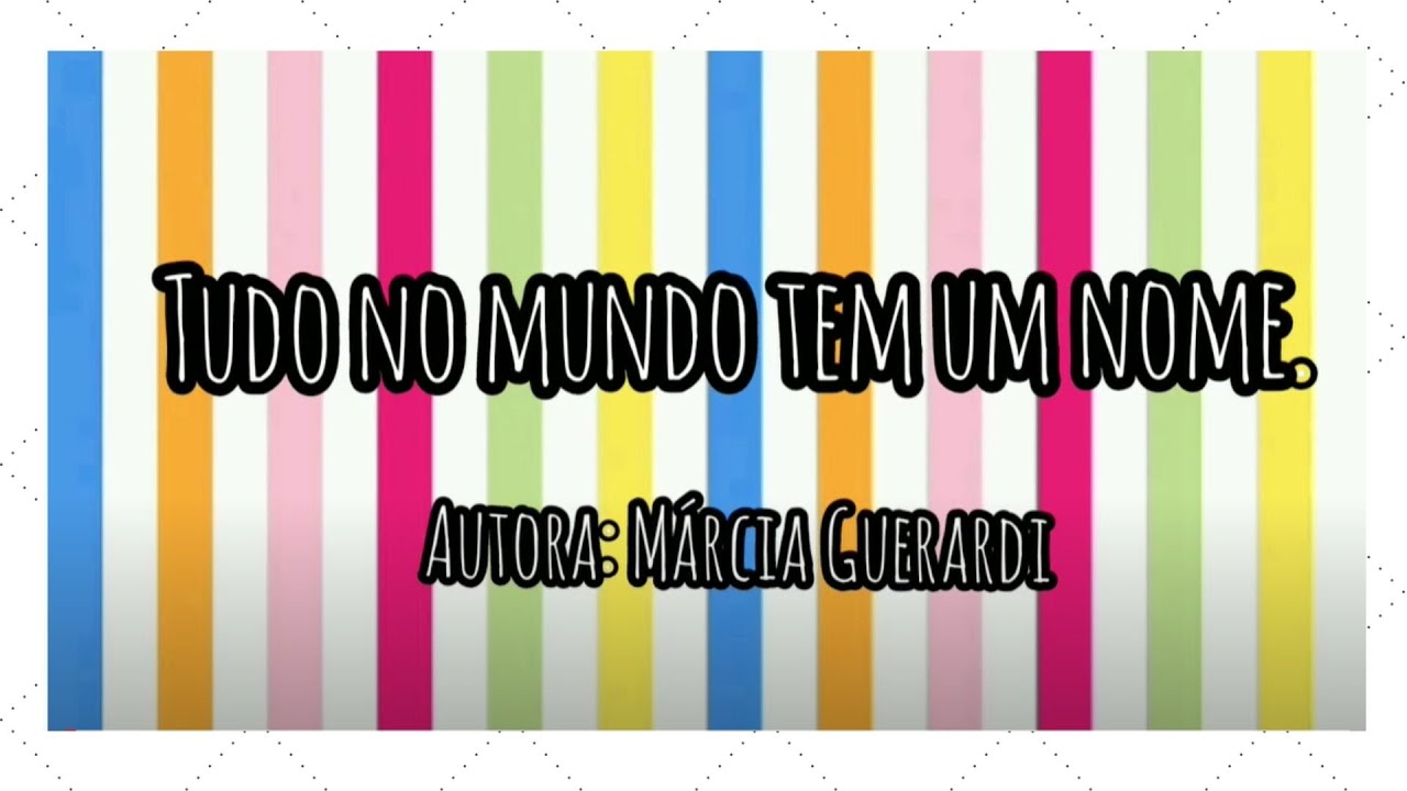 História: Tudo no mundo tem um nome