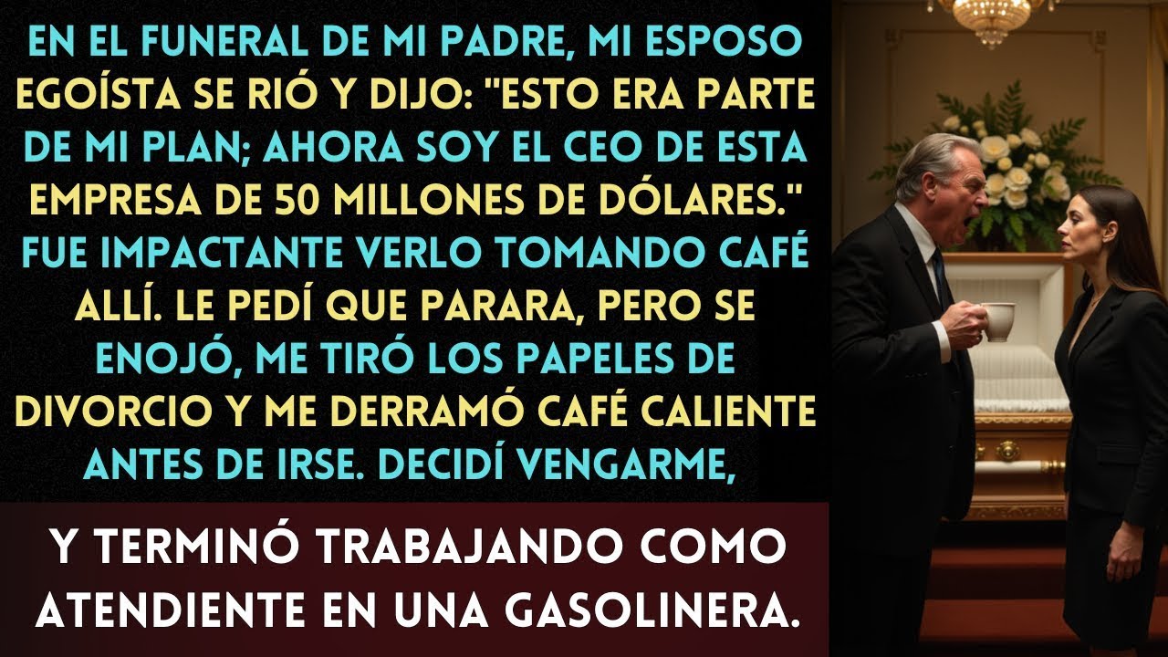 En el funeral de mi padre mi esposo egoísta tomó la empresa de 50M de dólare, me divorció pero luego