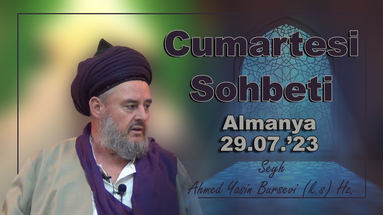 Cumartesi Sohbeti - 29.07.'23 - Şeyh Ahmed Yasin Bursevi (k.s) Hz.