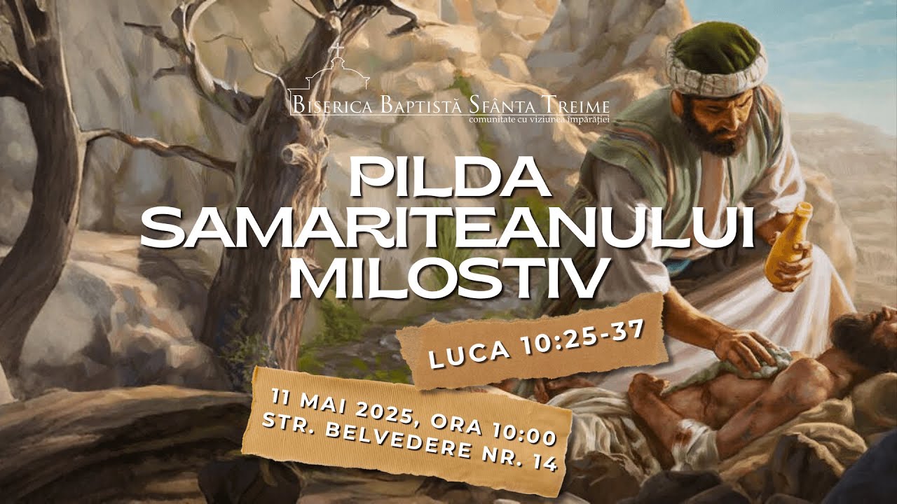 Sfânta Treime Brăila - 11 Mai 2025 - Ciprian Mustață - Luca 10:25-37