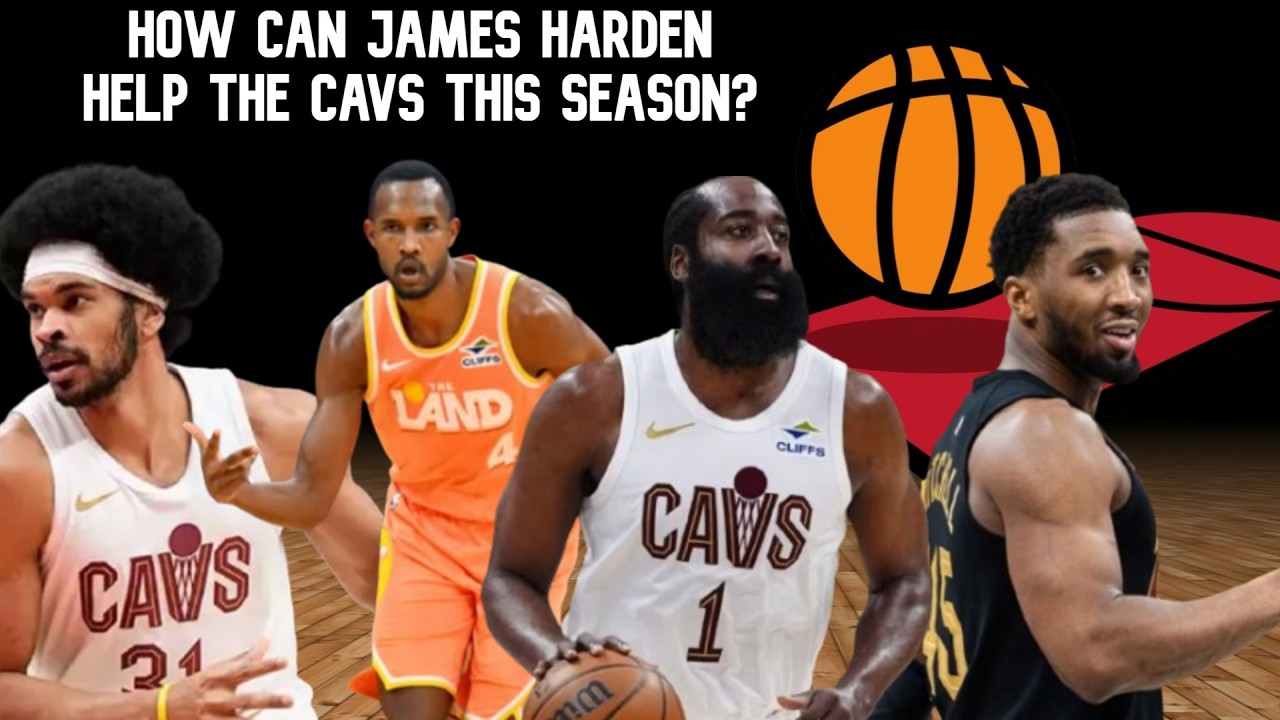 How Can James Harden Help the Cavs?