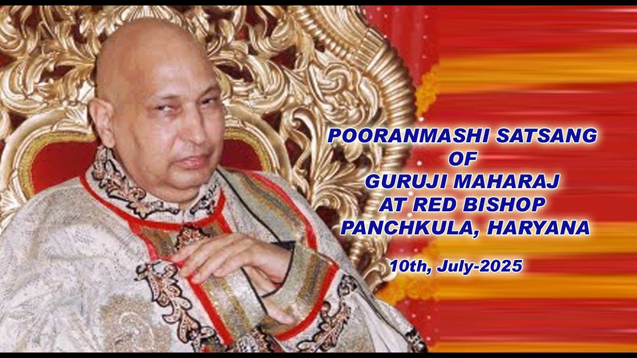 POORANMASHI SATSANG OF GURUJI MAHARAJ AT RED BISHOP PANCHKULA, HARYANA, On-10th, JULY - 2025