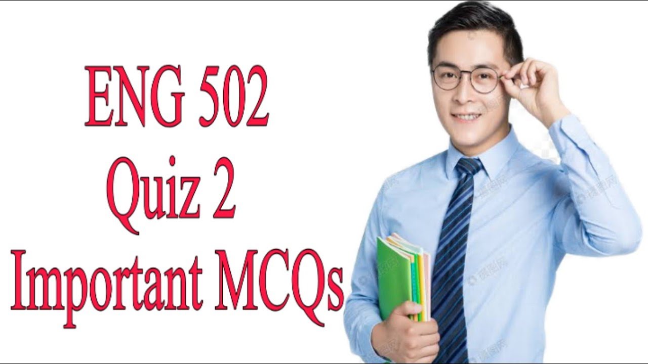 ENG502 Important MCQs Quiz 2 / VU important Quiz file