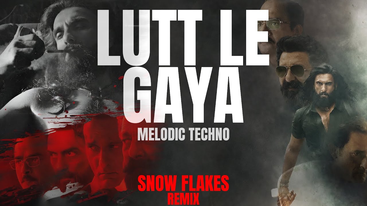 Lutt Le Gaya (Snow Flakes Remix) | Melodic Techno | Dhurandhar | Akshaye Khanna | Ranveer Singh