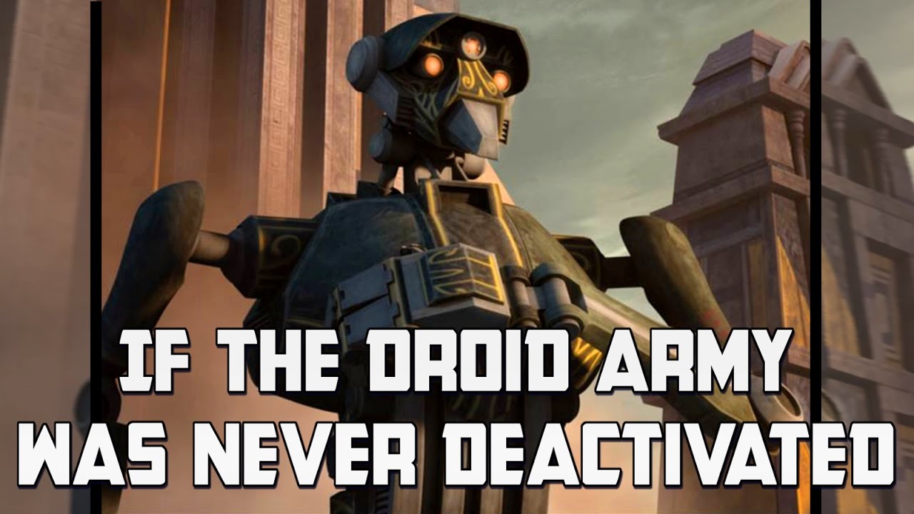 If The Droid Army stayed Active: Star Wars Rethink