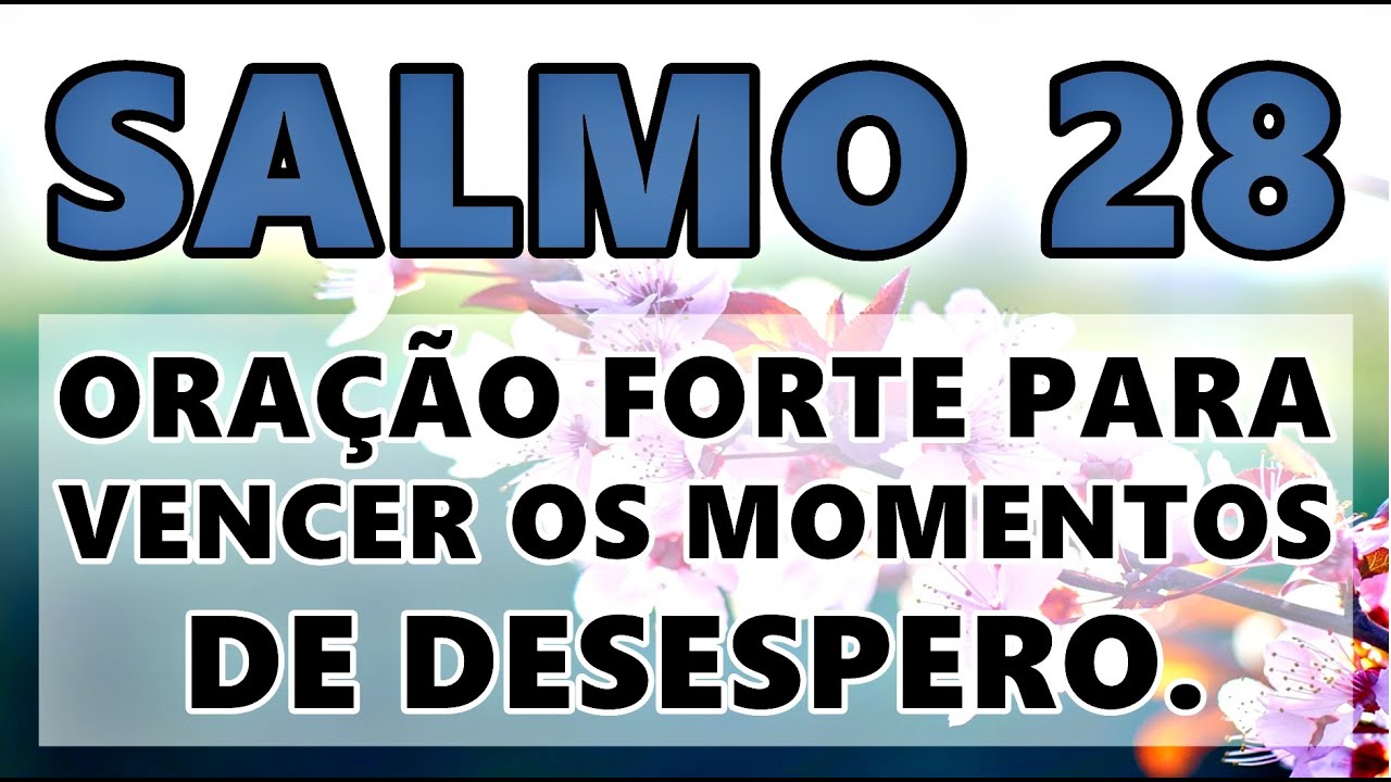 ((🔴)) SALMO 28 ORAÇÃO FORTE E PODEROSA PARA VENCER NOS MOMENTOS DE DESESPERO!