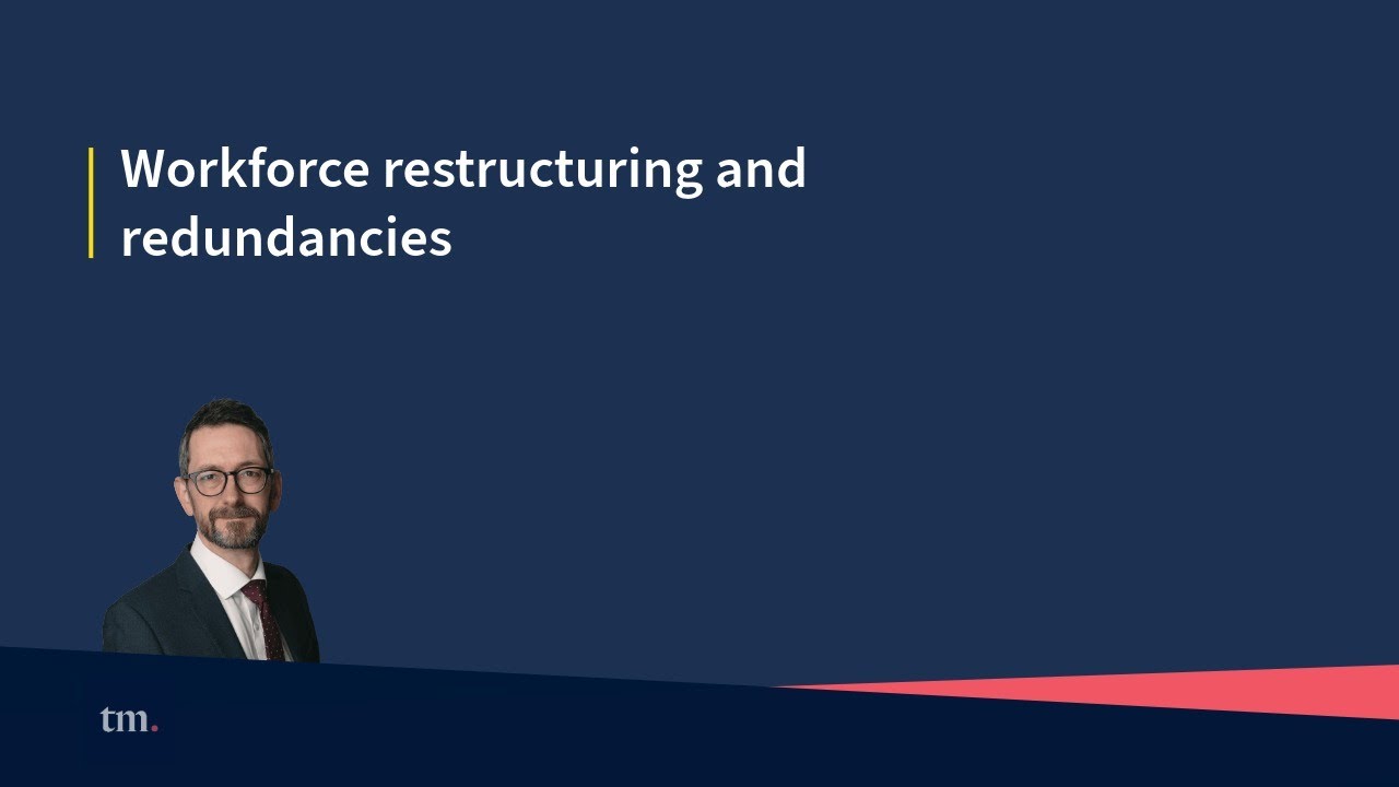Workforce restructuring and redundancies - legal requirements explained