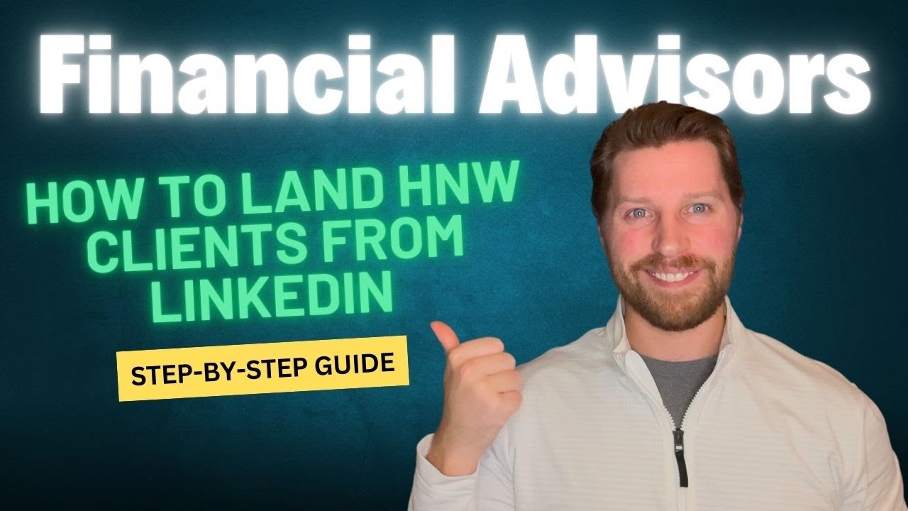 Financial Advisors: Here&rsquo;s How to Land High-Net-Worth Prospects Using LinkedIn (Step-by-Step)