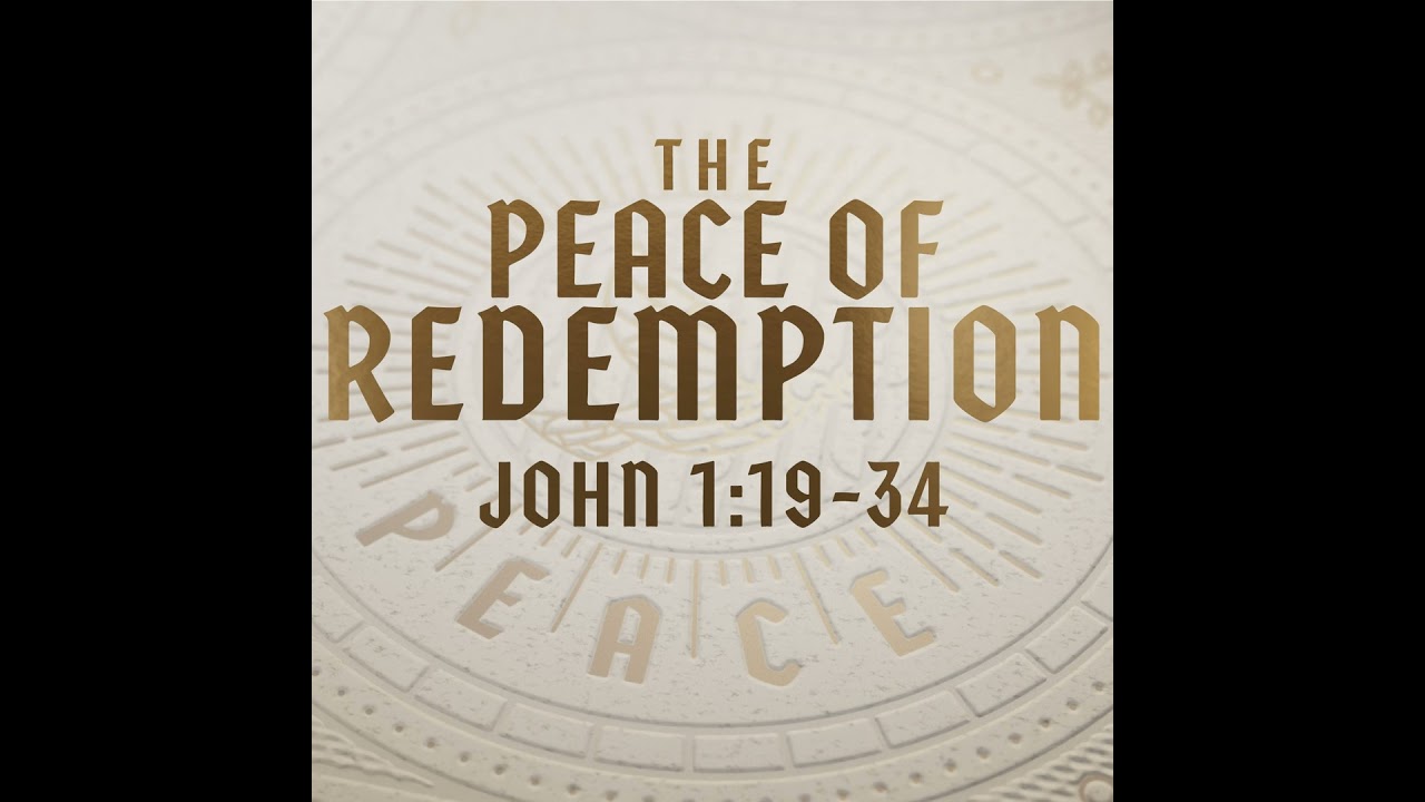 The Peace of Redemption, John 1:19-34