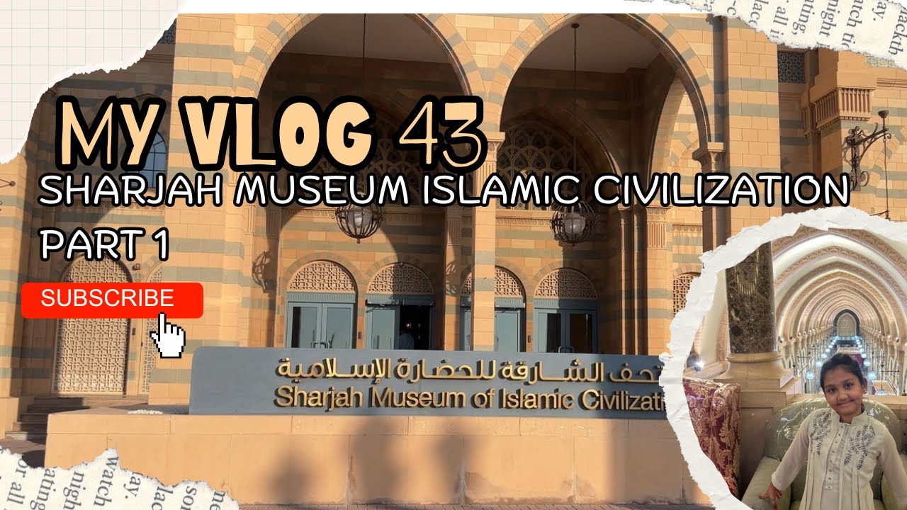 The Sharjah Museum of Islamic Civilization 2025 EP-43