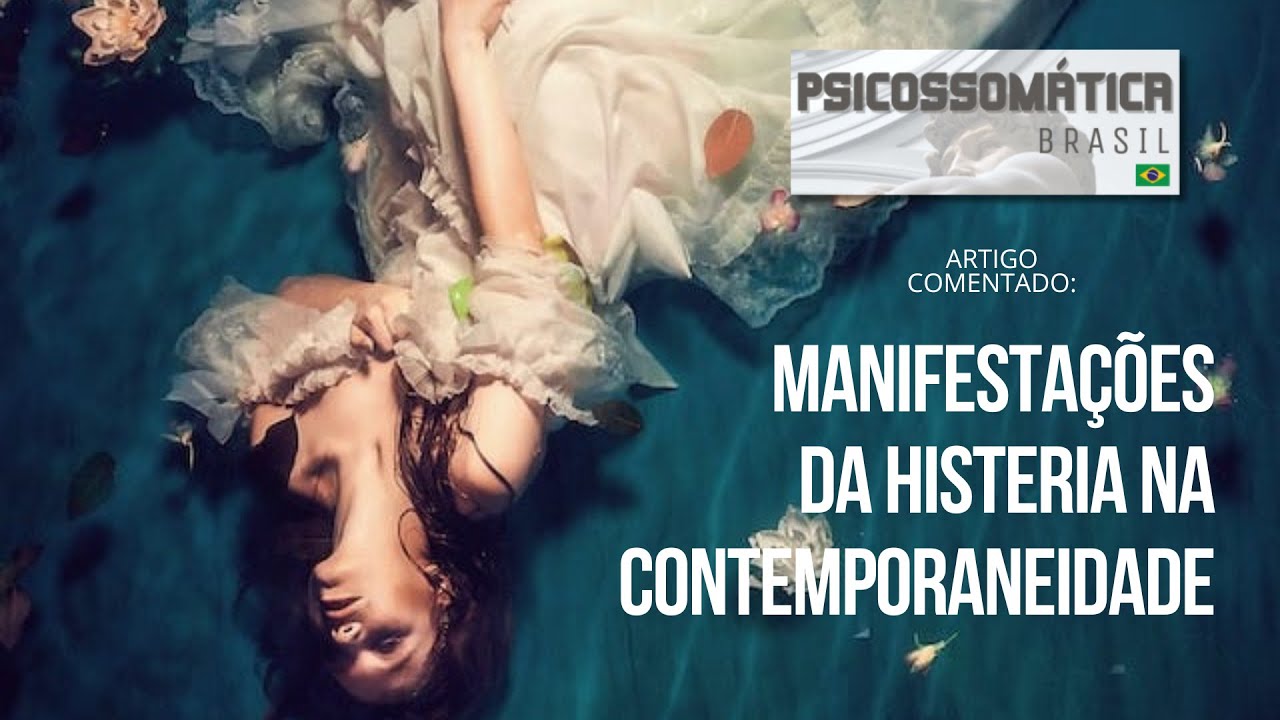Manifestações da histeria na contemporaneidade - Psicossomática Brasil