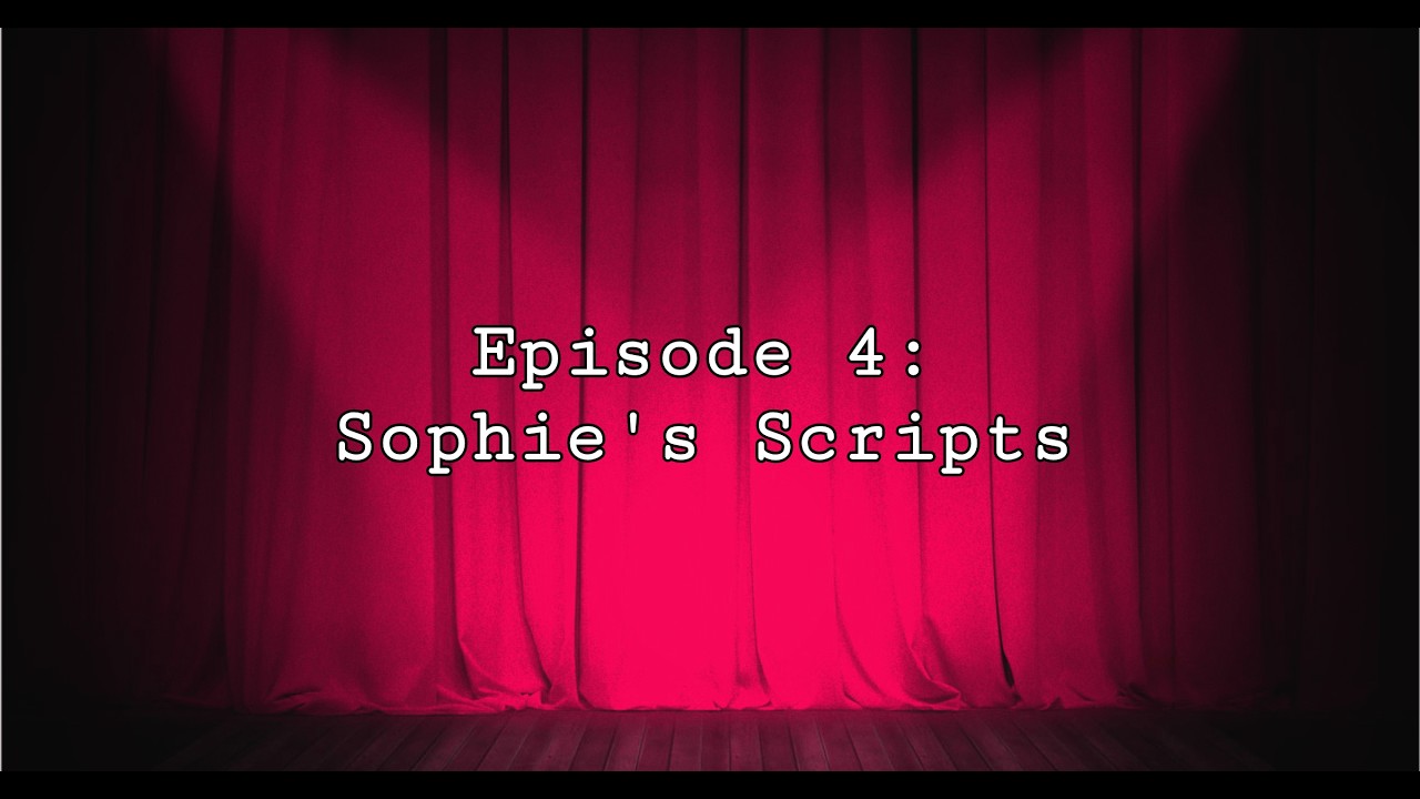 (Sophie Saturday) Ep. 4: Sophie's Scripts