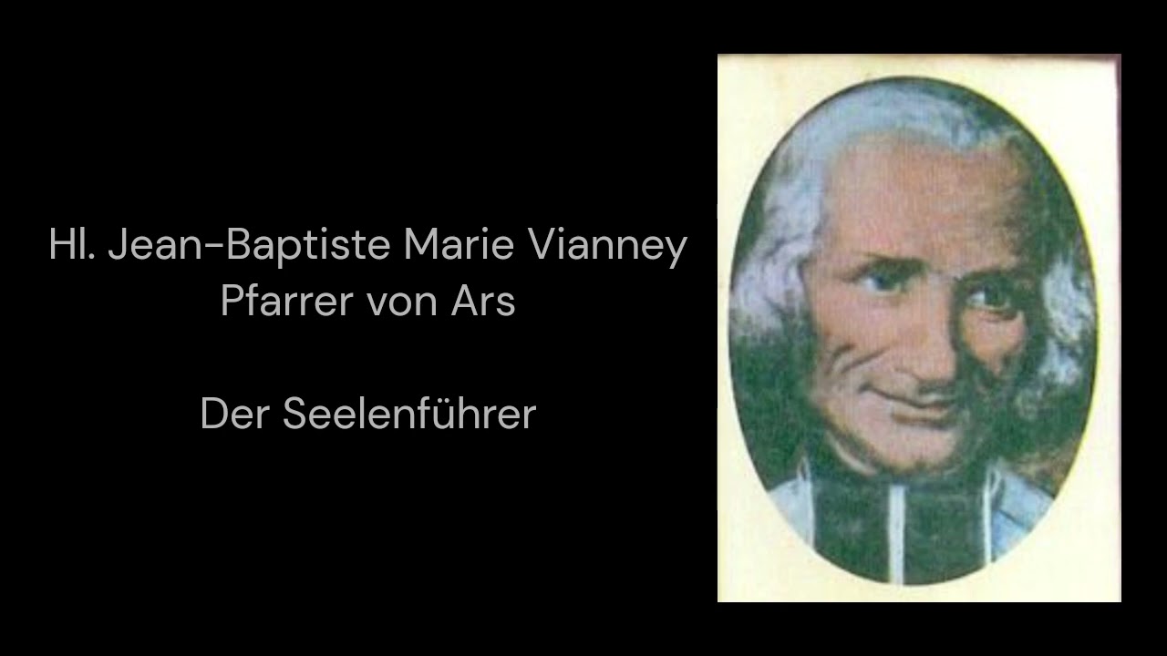 Der Seelenführer - Hl. Pfarrer von Ars