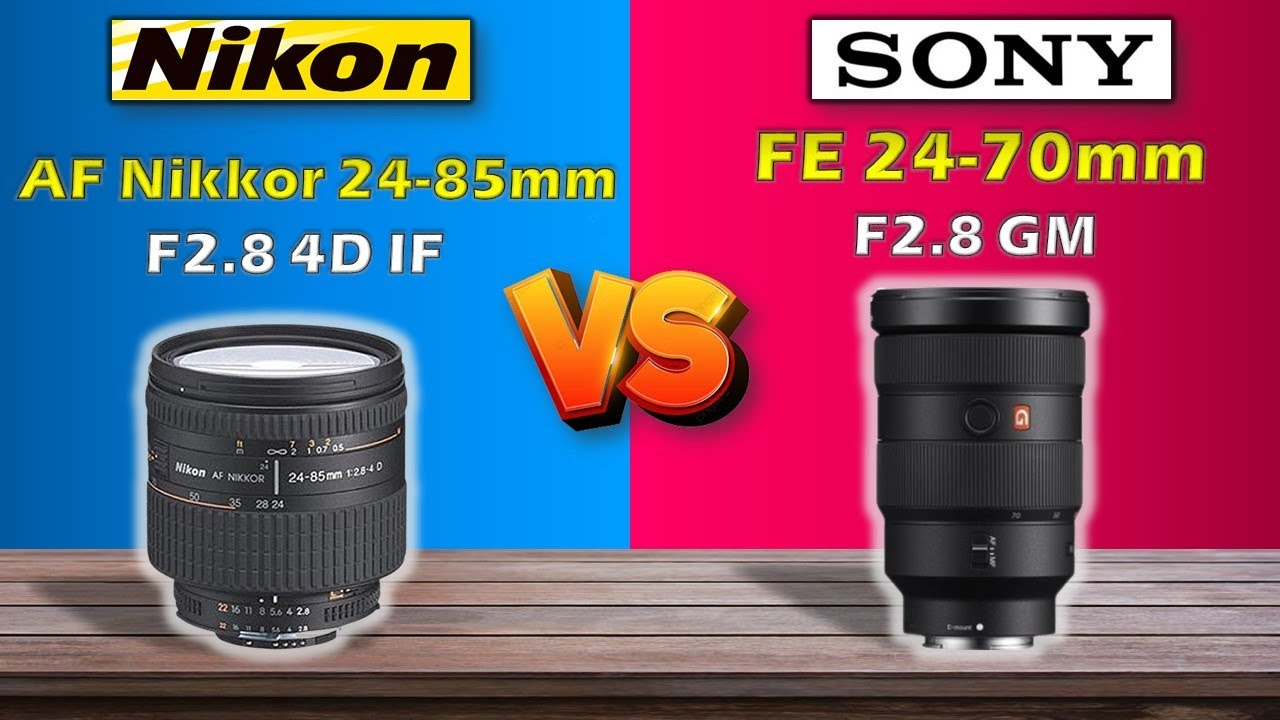NIKON AF NIKKOR 24-85MM F2.8 4D IF VS SONY FE 24-70MM F2.8 GM