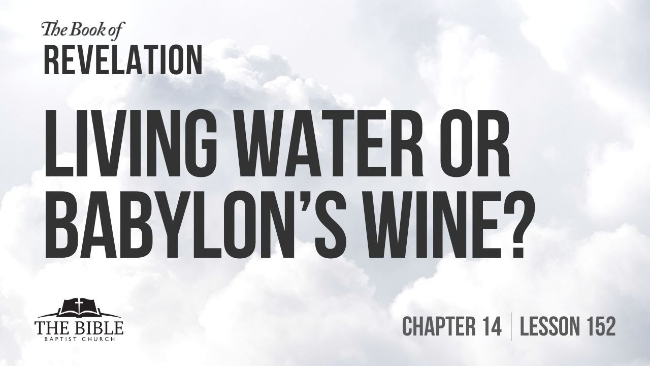 Living Water or Babylon’s Wine? | Chapter 14 - Lesson 152
