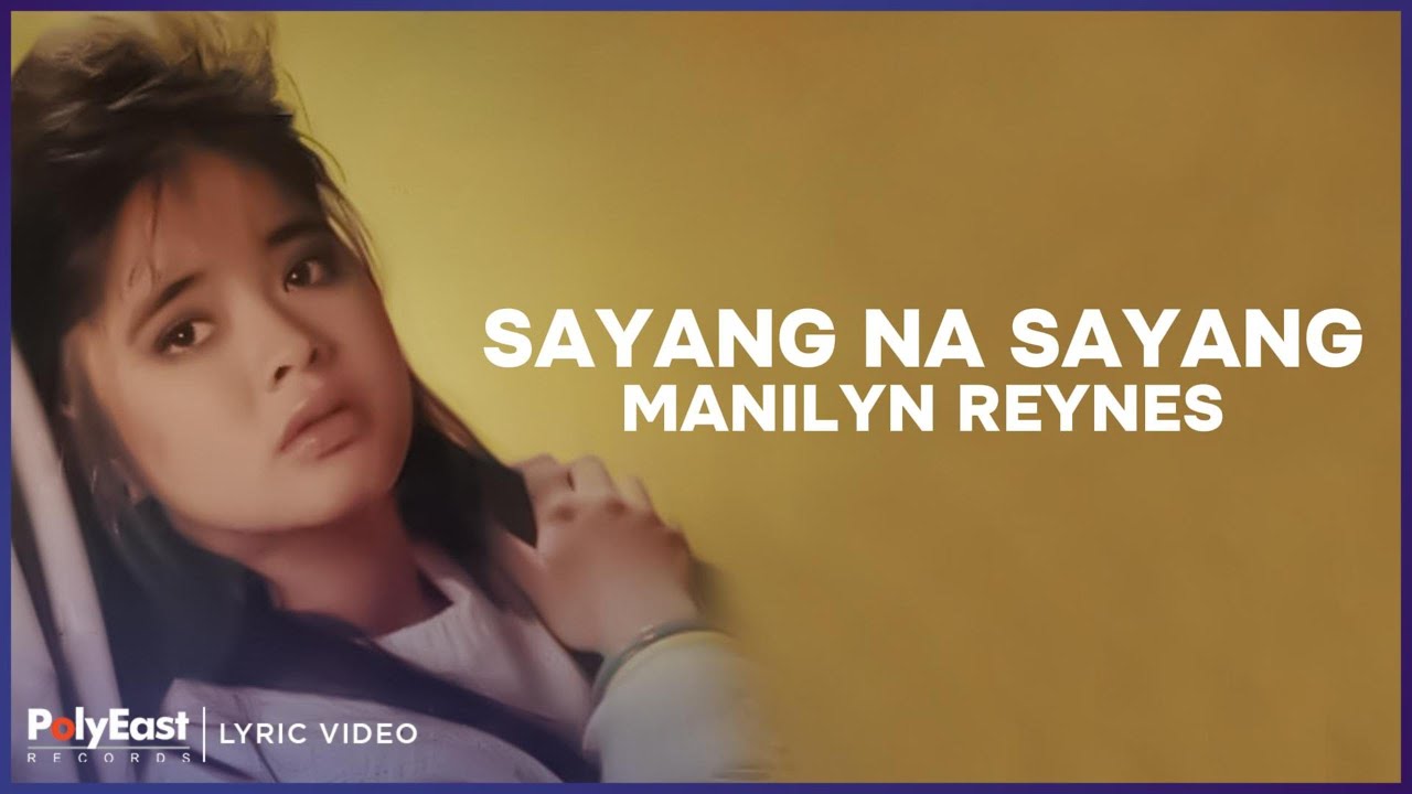 Manilyn Reynes - Sayang Na Sayang (Lyric Video)