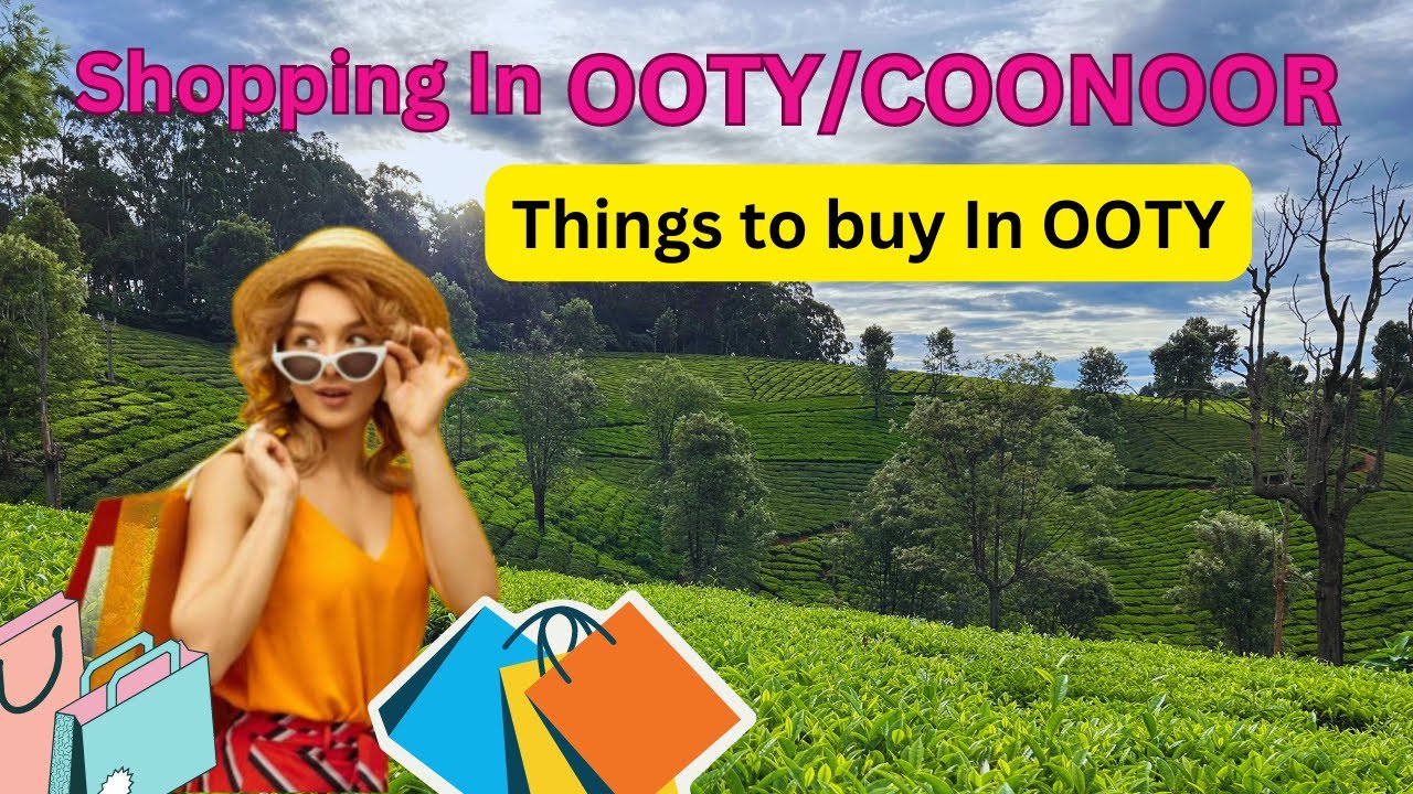 Shopping in OOTY | Things to buy in OOTY / COONOOR | Things to do in OOTY #ooty #shopping
