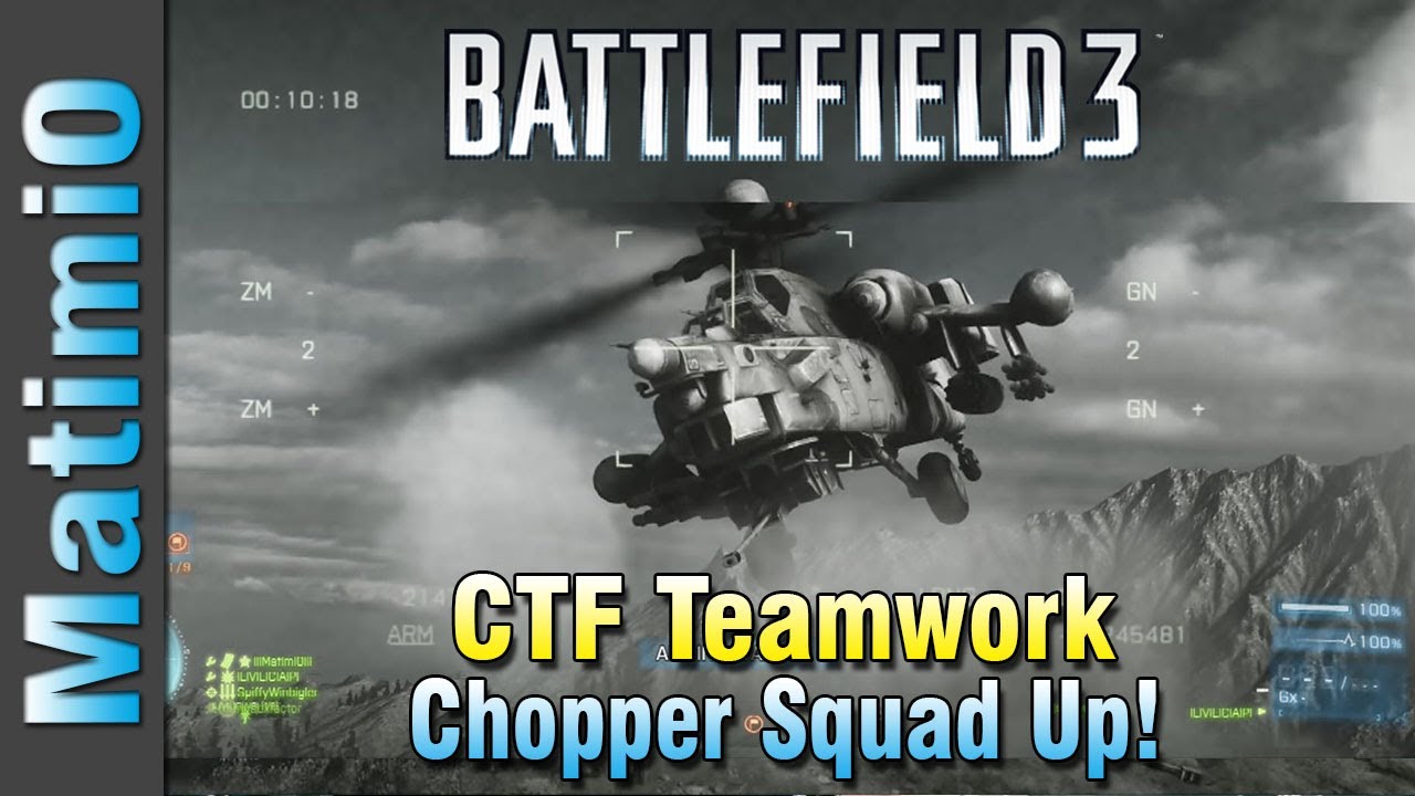 CTF Chopper Teamwork - End Game Squad Up! (Battlefield 3 Gameplay/Commentary)