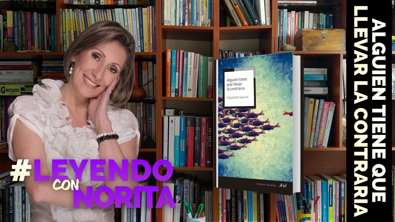 Leyendo con Norita. Hoy, Alguien tiene que llevar la contraria - Alejandro Gaviria