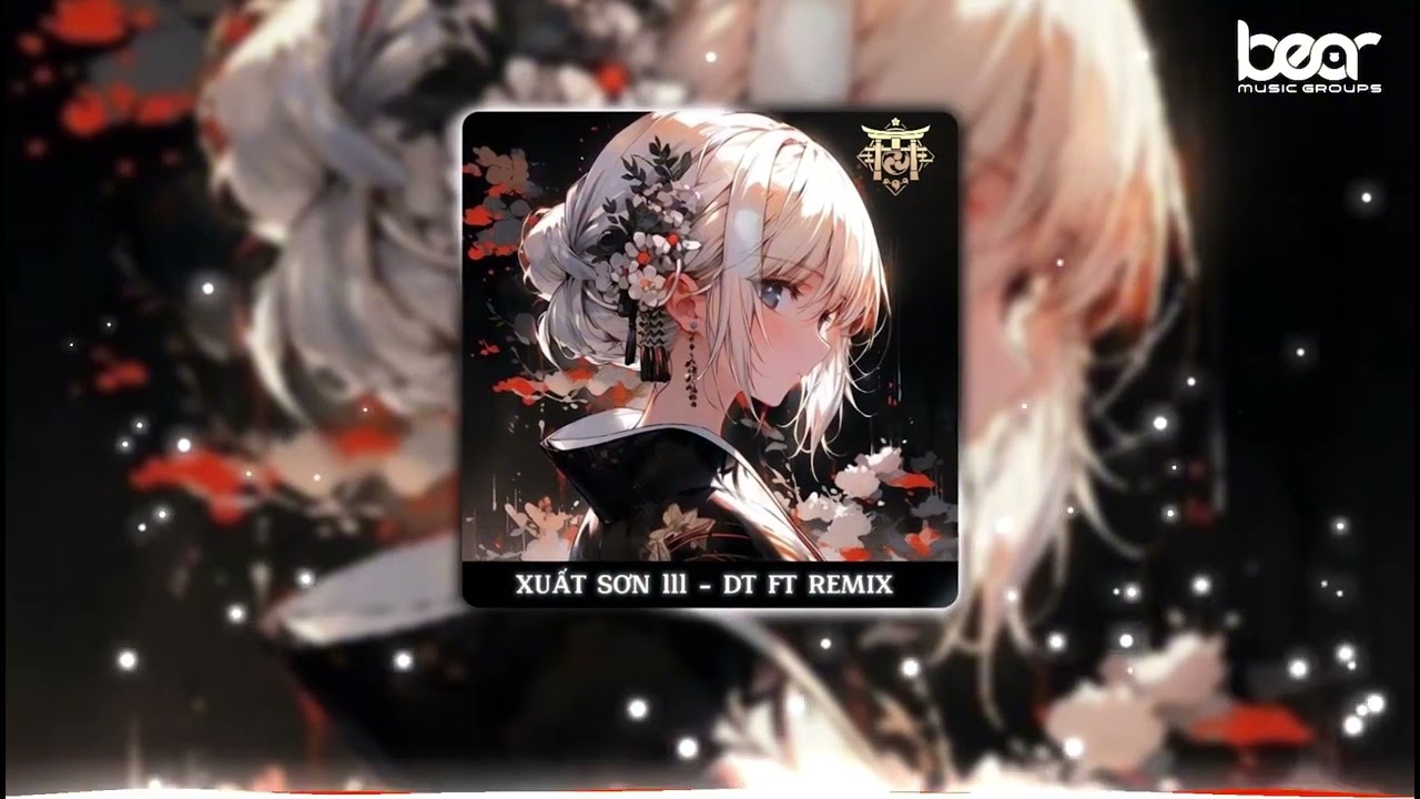 XUẤT SƠN III - DT FT REMIX｜Y I K A I MUSIC