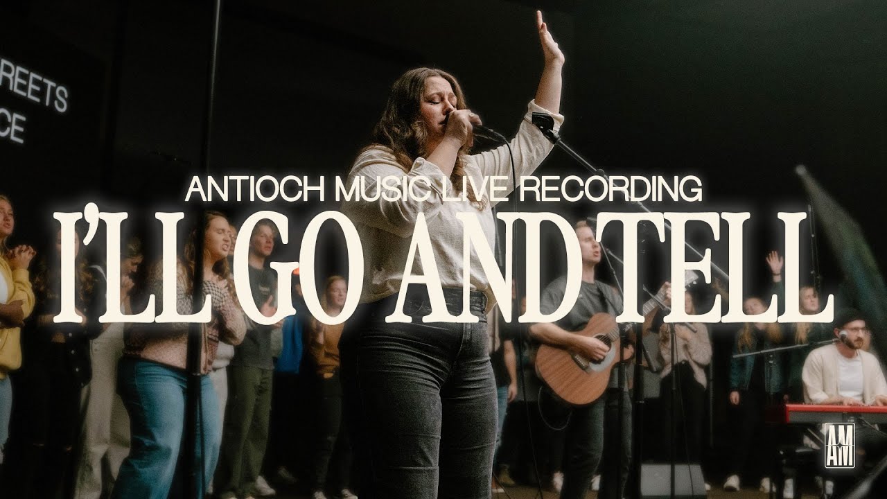 I'll Go and Tell (Live) &mdash; Antioch Music