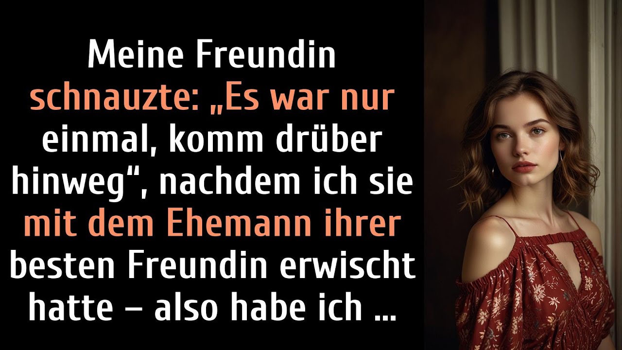Meine Freundin schnauzte: „Es war nur einmal, komm drüber hinweg“, nachdem ich sie mit dem Ehemann