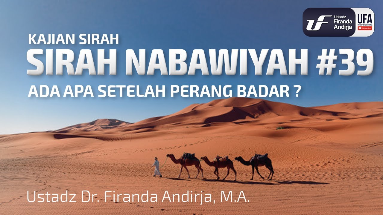 Sirah Nabawiyah #39 - Ada Apa Setelah Perang Badar? - Ustadz Dr. Firanda Andirja, M.A.