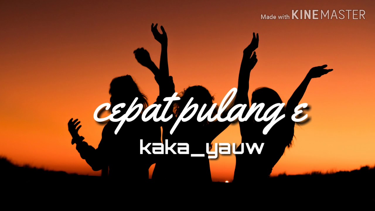 Kaka▪Yauw▪Cepat▪Pulang▪E (Lagu_Acara_2k19)