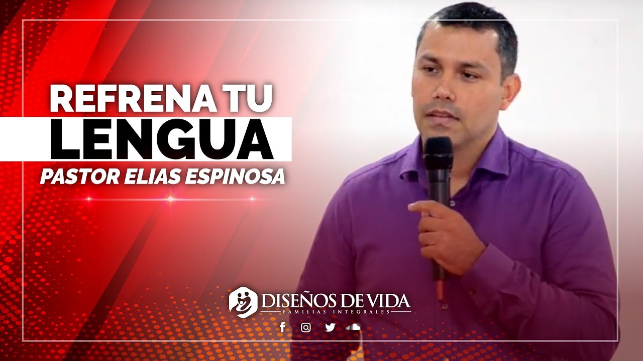 🔴 † REFRENA Tu LENGUA - Elías Espinosa | Prédicas Cristianas
