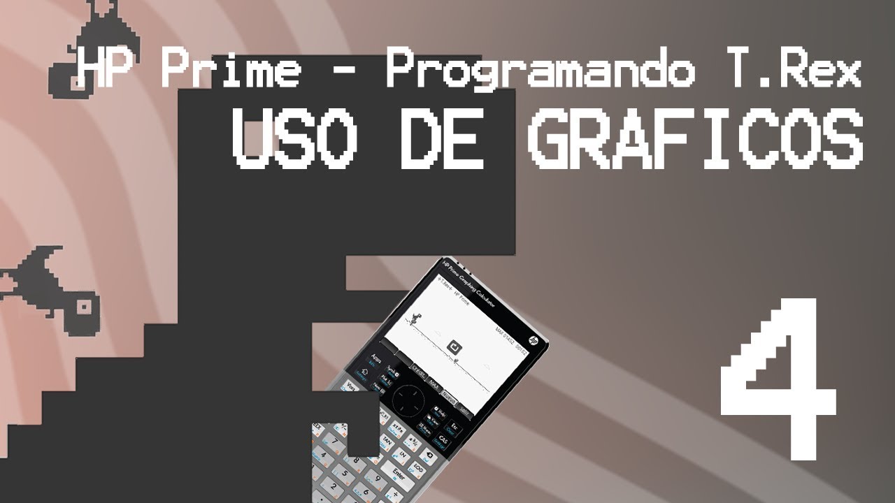HP Prime - Programando T.Rex | Uso de gráficos - Video 4