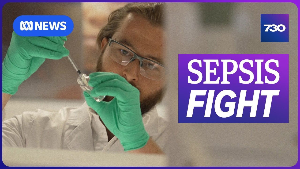 Scientists are on the brink of a breakthrough in sepsis treatment | 7.30