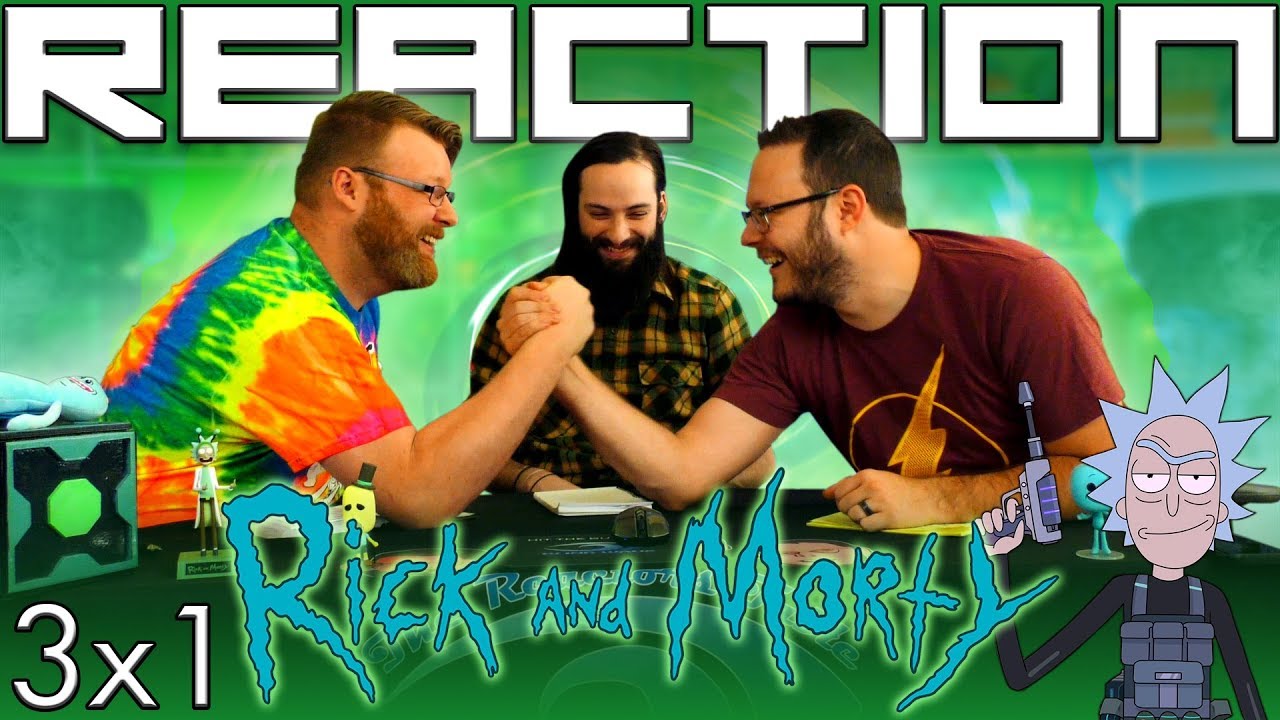 Rick and Morty 3x1 REACTION!! 