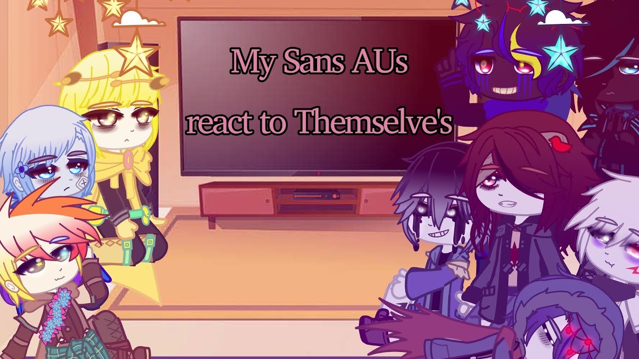 My Sans AU'S react to themselve's | Angst | small Flashing/hints on some of my ships