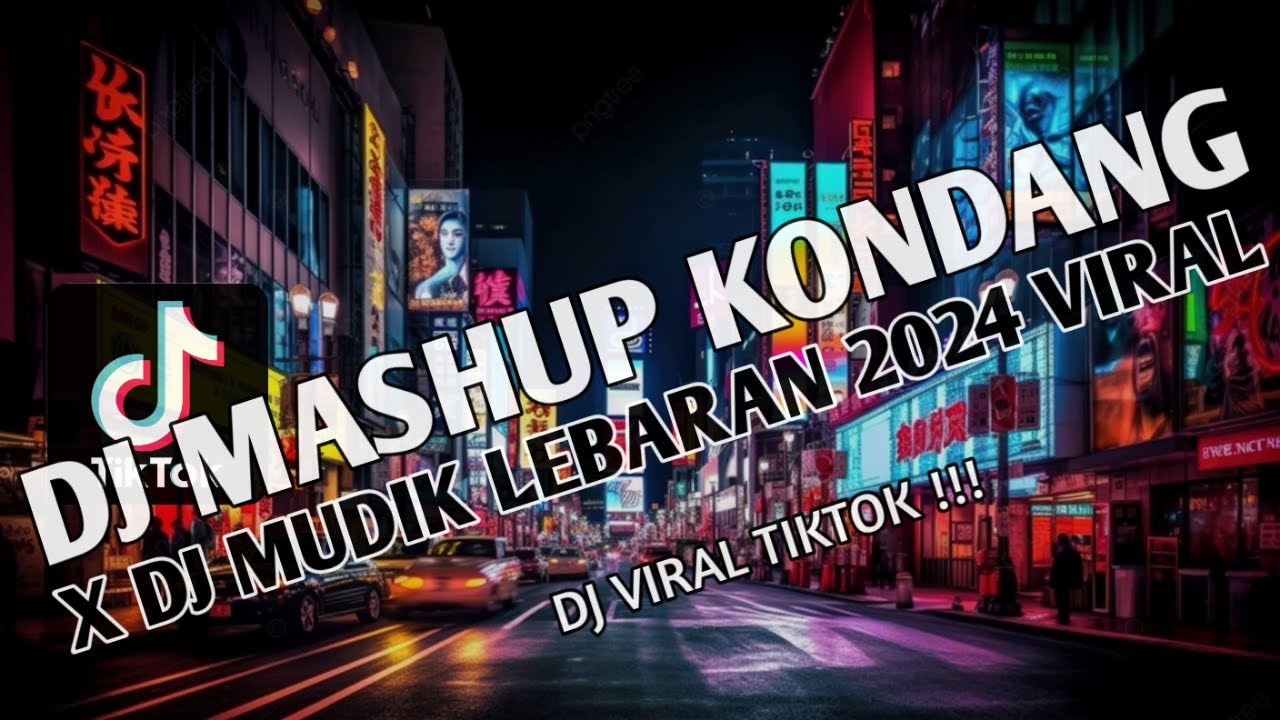DJ MASHUP KONDANG X DJ MUDIK LEBARAN 2024 VIRAL-BY DJ TEBANG || DJ VIRAL TIKTOK