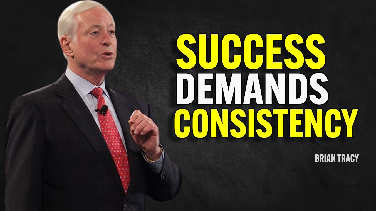 SUCCESS DEMANDS CONSISTENCY - Brian Tracy Motivation