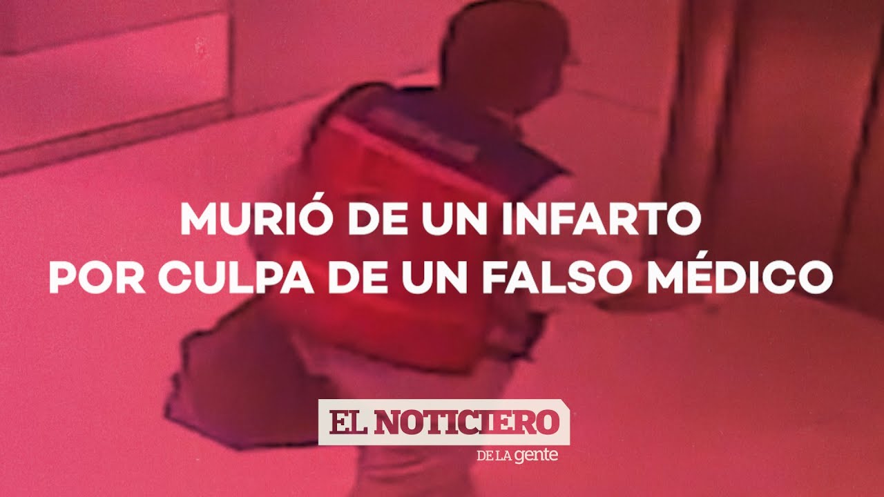UN FALSO MÉDICO dejó MORIR A UN HOMBRE para que NO LO DESCUBRIERAN - #ElNotiDelaGente