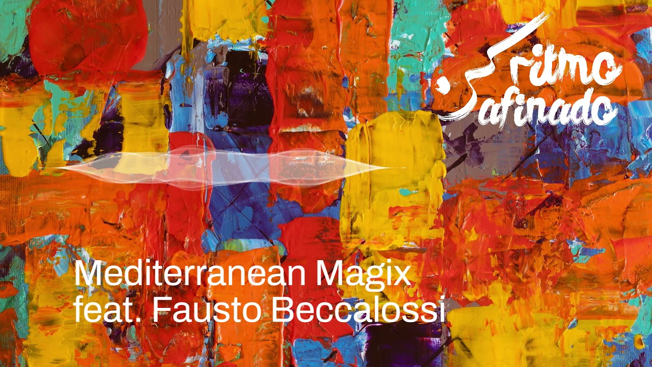 Mediterranean Magix - ritmo afinado feat. Fausto Beccalossi