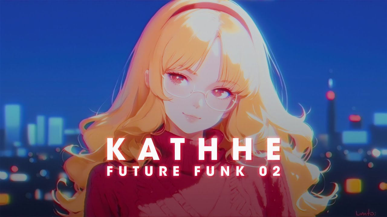 KATHHE - Future Funk Mix 02 - 126 BPM