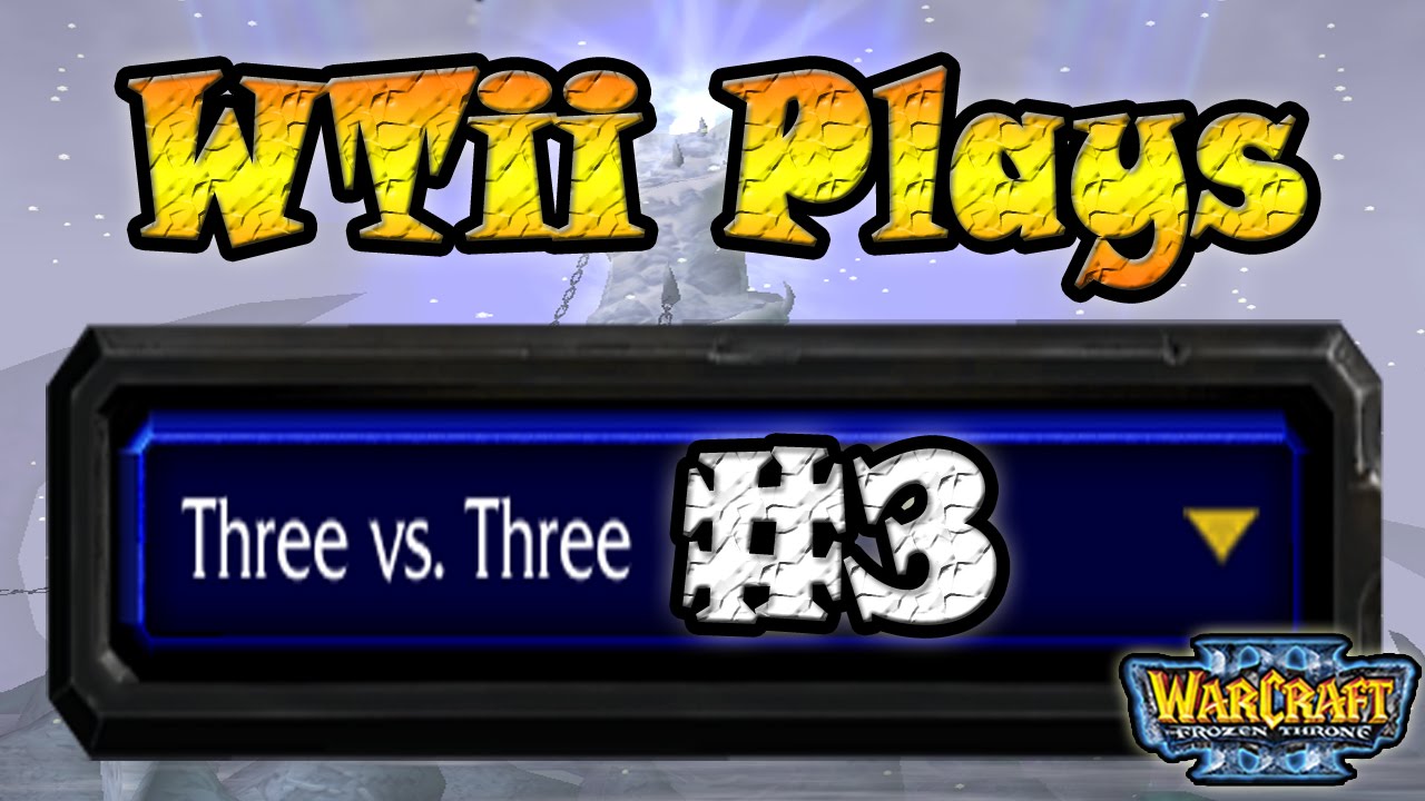 Warcraft 3 - WTii Plays 3v3 #3 (3v3 RT #6)