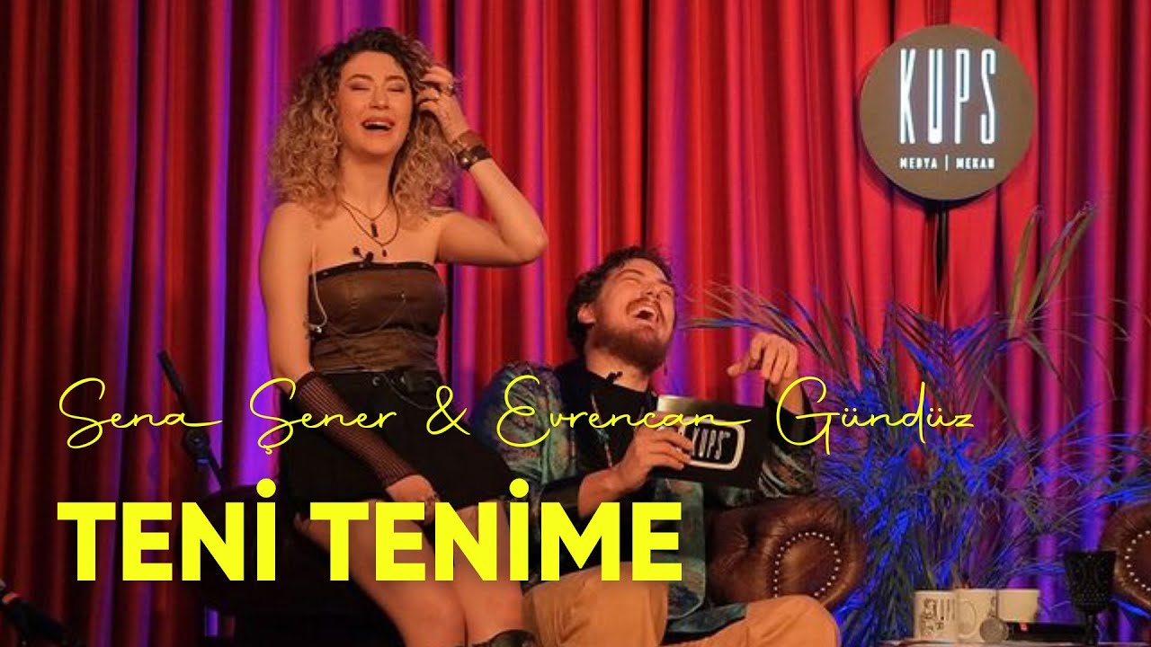 Sena Şener & Evrencan Gündüz - Teni Tenime @KupsMedya